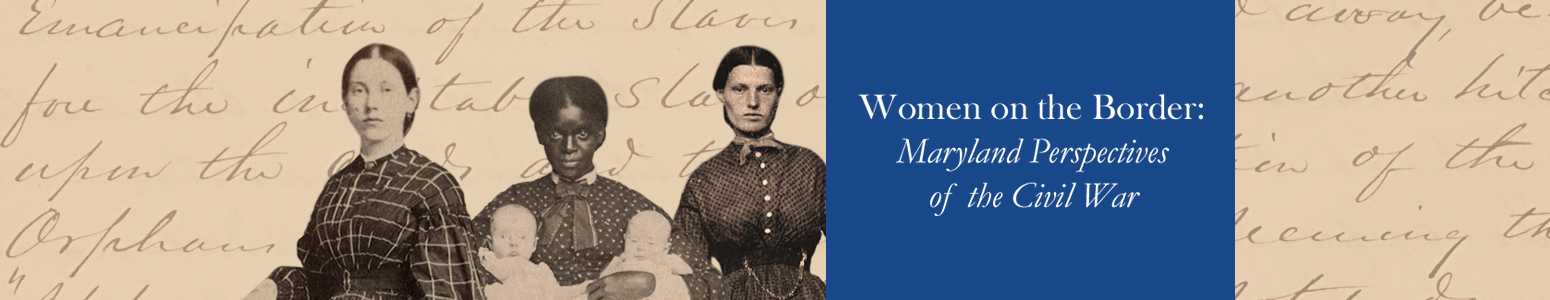 Women on the Border: Maryland Perspectives of the Civil War