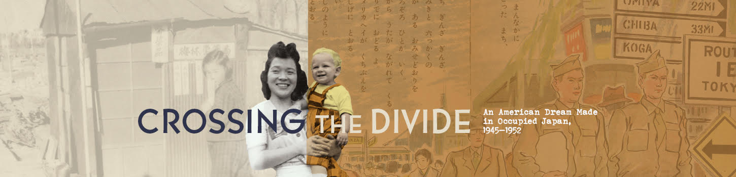 Crossing the Divide: An American Dream Made in Occupied Japan 1945-1952