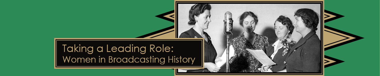 Taking a Leading Role: Women in Broadcasting History