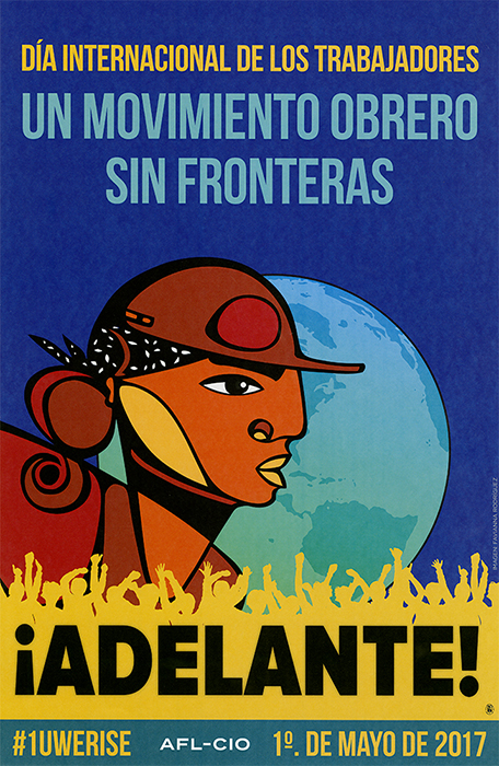 International Workers Day, Working People United Across Borders, We Rise! AFL-CIO poster promoting May Day, 2017.