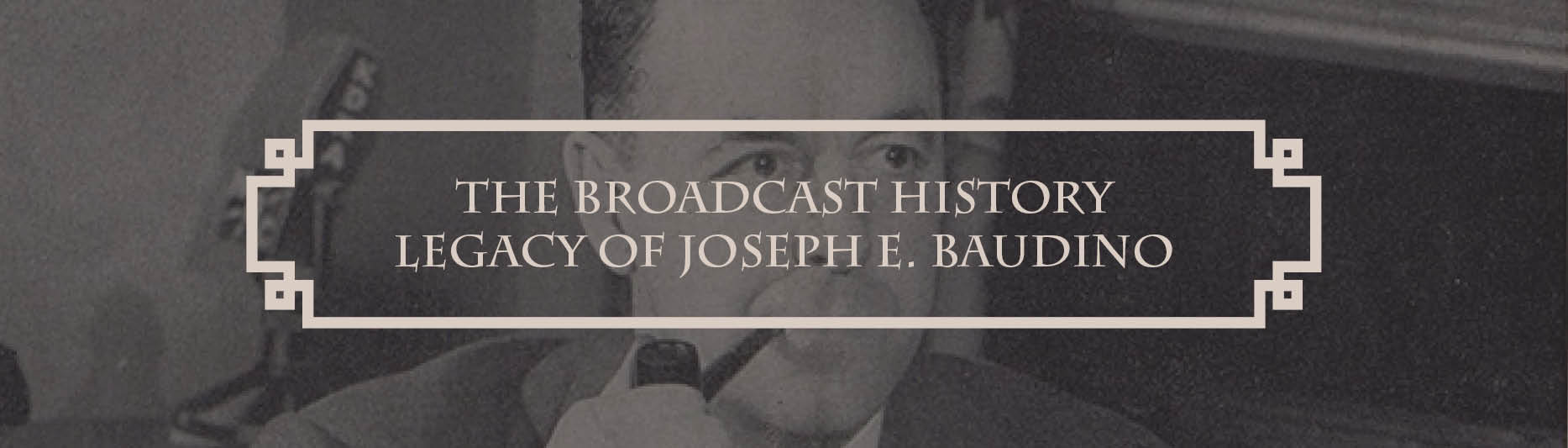 The Broadcast History Legacy of Joseph Baudino