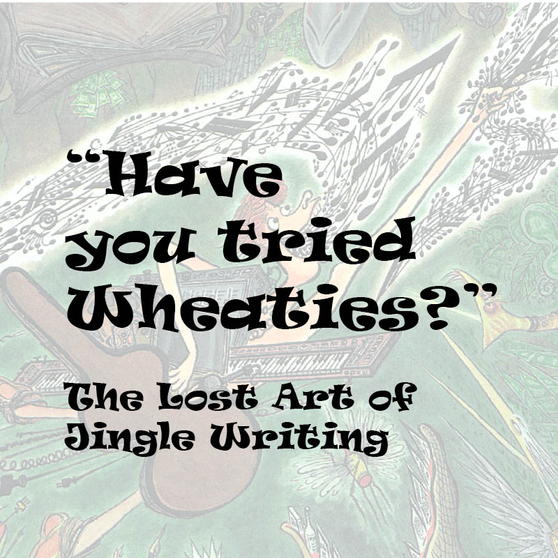 'Have you tried Wheaties?' The Lost Art of Jingle Writing